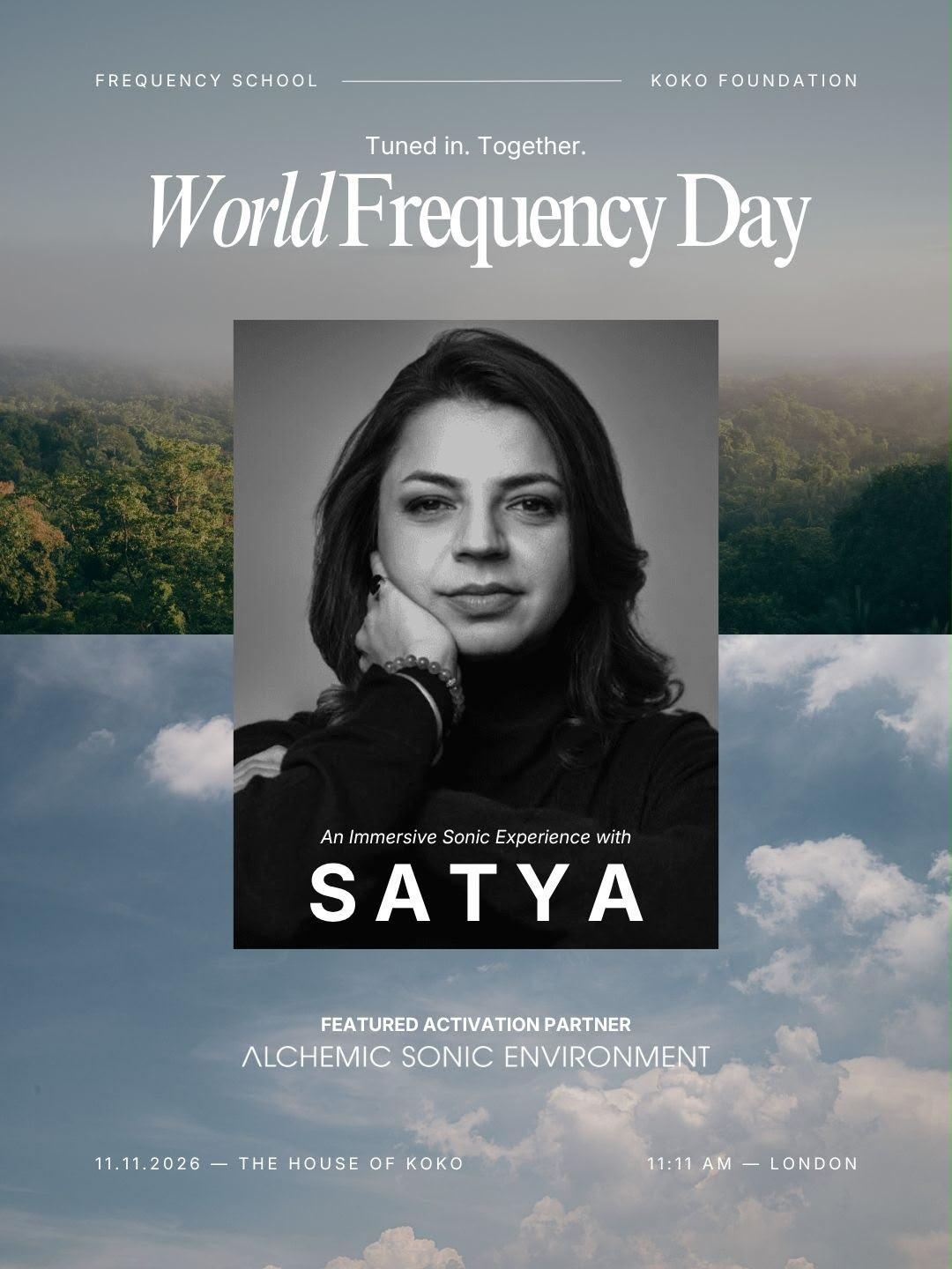 Original World Frequency Day campaign graphic featuring Satya and Alchemic Sonic Environment at The House of KOKO, November 11, 2026